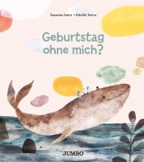 Cover-Bild zum Titel 'Geburtstag ohne mich?' von 'Susanna Isern'