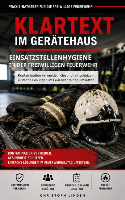 Klartext im Gerätehaus - Einsatzstellenhygiene in der Freiwilligen Feuerwehr - Christoph Linden