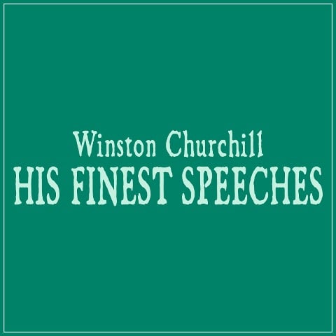 His Finest Speeches - Winston Churchill
