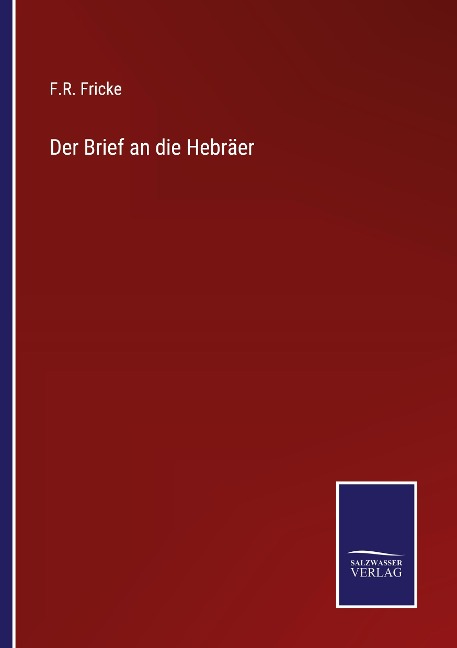Der Brief an die Hebräer - F. R. Fricke