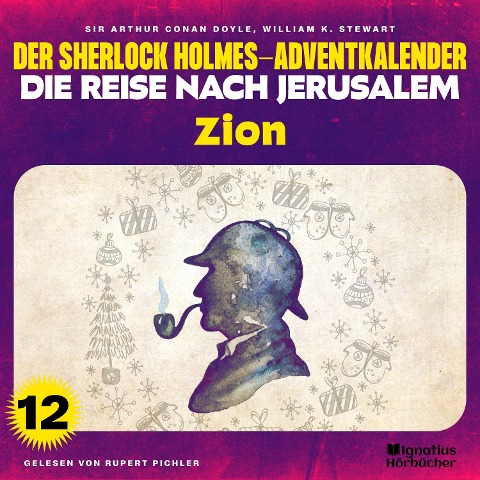 Zion (Der Sherlock Holmes-Adventkalender - Die Reise nach Jerusalem, Folge 12) - Arthur Conan Doyle, William K. Stewart