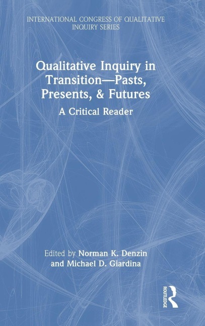Qualitative Inquiry in Transition-Pasts, Presents, & Futures - 