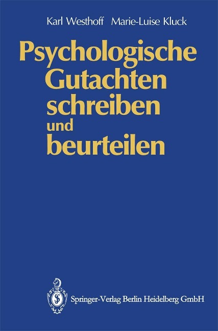 Psychologische Gutachten schreiben und beurteilen - Karl Westhoff, Marie-Luise Kluck