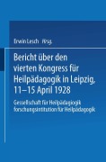 Cover-Bild zum Titel 'Bericht über den Vierten Kongress für Heilpädagogik in Leipzig, 11.-15. April 1928' von ''