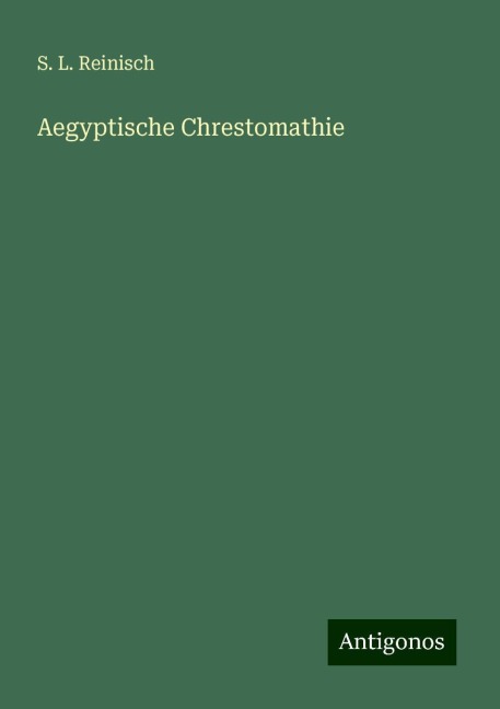 Aegyptische Chrestomathie - S. L. Reinisch