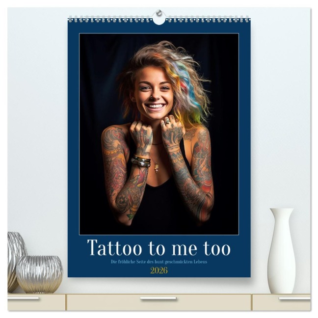 Tattoo to me too (hochwertiger Premium Wandkalender 2026 DIN A2 hoch), Kunstdruck in Hochglanz - Kerstin Waurick