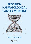 Cover-Bild zum Titel 'Precision Haematological Cancer Medicine' von 'Tariq Mughal'