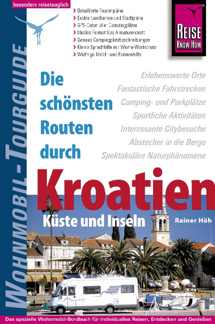 Reise Know-How Wohnmobil-Tourguide Kroatien - Küste und Inseln - Rainer Höh, Jennifer Höh, Stefan Höh