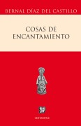 Cover-Bild zum Titel 'Cosas de encantamiento' von 'Bernal Díaz Del Castillo'