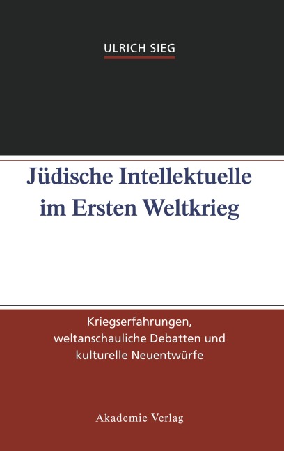Jüdische Intellektuelle im Ersten Weltkrieg - Ulrich Sieg