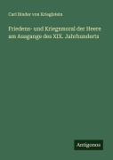Cover-Bild zum Titel 'Friedens- und Kriegsmoral der Heere am Ausgange des XIX. Jahrhunderts' von 'Carl Binder Von Krieglstein'