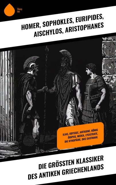 Die größten Klassiker des antiken Griechenlands - Homer, Platon, Aristoteles, Epiktet, Lukian