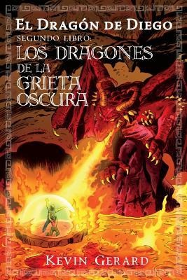 El Dragon de Diego, Segundo Libro: Los Dragones de la Grieta Oscura - 