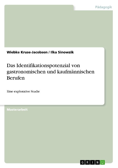 Das Identifikationspotenzial von gastronomischen und kaufmännischen Berufen - Wiebke Kruse-Jacobsen, Ilka Sinowzik