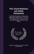 The Jesuit Relations and Allied Documents: Travels and Explorations of the Jesuit Missionaries in New France, 1610-1791; the Original French, Latin, a - Reuben Gold Thwaites, Jesuits Letters From Missions