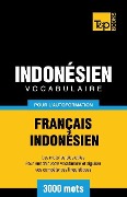 Vocabulaire Français-Indonésien pour l'autoformation - 3000 mots les plus courants - Andrey Taranov
