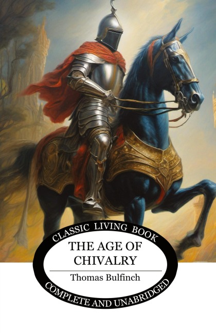 The Age of Chivalry - Thomas Bulfinch