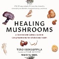 Healing Mushrooms Lib/E: A Practical and Culinary Guide to Using Mushrooms for Whole Body Health - Mark Hyman, Mark Hyman
