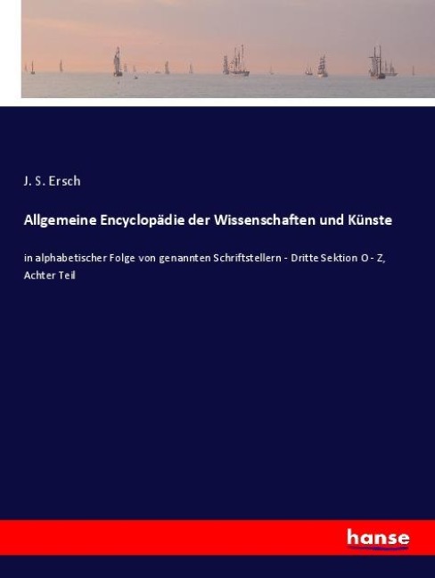 Allgemeine Encyclopädie der Wissenschaften und Künste - J. S. Ersch
