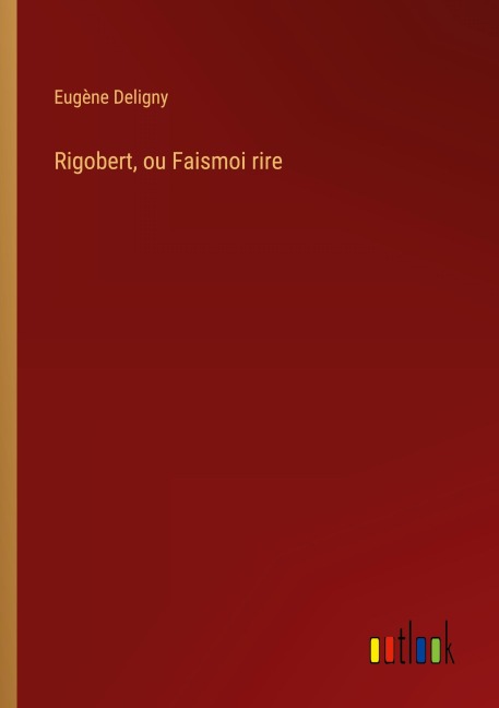 Rigobert, ou Faismoi rire - Eugène Deligny