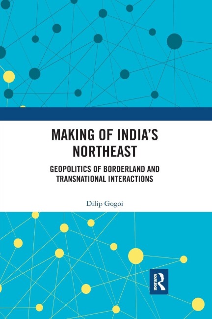 Making of India's Northeast - Dilip Gogoi