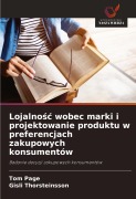 Cover-Bild zum Titel 'Lojalno¿¿ wobec marki i projektowanie produktu w preferencjach zakupowych konsumentów' von 'Tom Page, Gísli Thorsteinsson'