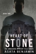 Cover-Bild zum Titel 'Heart Of Stone (The Ambiguous Mystery Title Series, #2)' von 'Asata Benjamin'