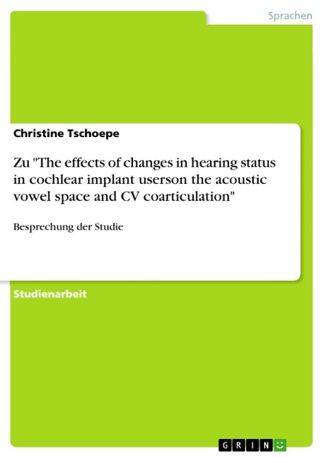 Besprechung der Studie "The effects of changes in hearing status in cochlear implant userson the acoustic vowel space and CV coarticulation" (von: Lane, H.; Matthies, M.; Perkell, J.; Zandipour, M., 2001) - Christine Tschoepe