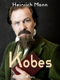 Cover-Bild zum Titel 'Kobes' von 'Heinrich Mann'
