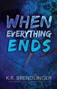 Cover-Bild zum Titel 'When Everything Ends' von 'K R Brendlinger'