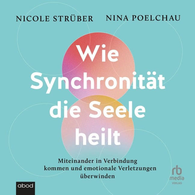 Wie Synchronität die Seele heilt - Nina Poelchau, Nicole Strüber