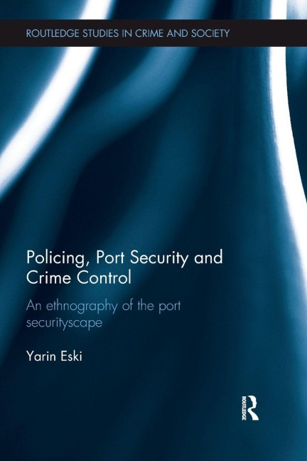 Policing, Port Security and Crime Control - Yarin Eski