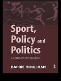 Cover-Bild zum Titel 'Sport, Policy and Politics' von 'Barrie Houlihan'