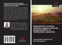 Cover-Bild zum Titel 'Ekonomiczna analiza wp¿ywu wypasu zwierz¿t gospodarskich na ¿rodowisko naturalne' von 'Erdenesaikhan Naidansuren, Onon Bayasgalan'