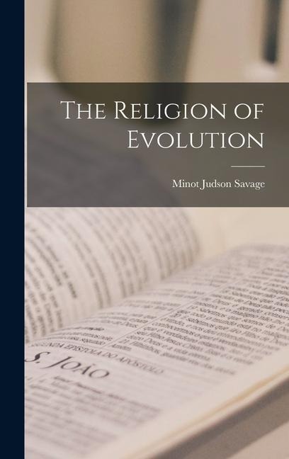The Religion of Evolution - Minot Judson Savage