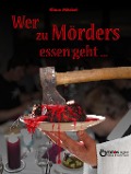 Cover-Bild zum Titel 'Wer zu Mörders essen geht ...' von 'Klaus Möckel'