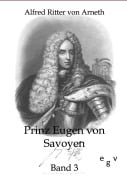 Cover-Bild zum Titel 'Prinz Eugen von Savoyen' von 'Alfred Ritter Von Arneth'