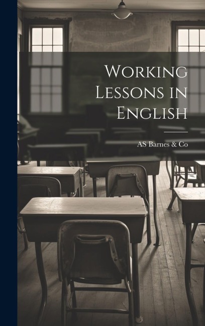 Working Lessons in English - As Barnes &. Co