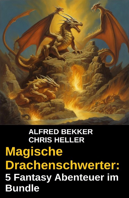 Magische Drachenschwerter: 5 Fantasy Abenteuer im Bundle - Alfred Bekker, Chris Heller