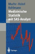 Cover-Bild zum Titel 'Medizinische Statistik mit SAS-Analyst' von 'Rainer Muche, Friederike Rohlmann, Andreas Habel'