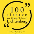 100 citaten van Georg-Christoph Lichtenberg - Georg-Christoph Lichtenberg