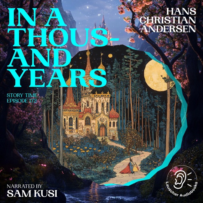 In a Thousand Years (Story Time, Episode 172) - Hans Christian Andersen