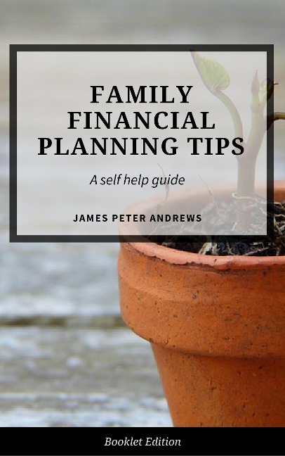 Family Financial Planning Tips (Self Help) - James Peter Andrews