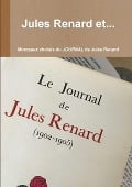 Jules Renard et... - Jean-Serge Bernault