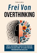Cover-Bild zum Titel 'Frei von Overthinking' von 'Tobias Krallen'