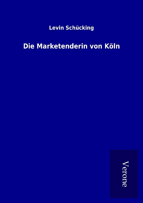 Die Marketenderin von Köln - Levin Schücking