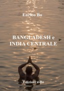 Bangladesh e India centrale - Enrico Bo