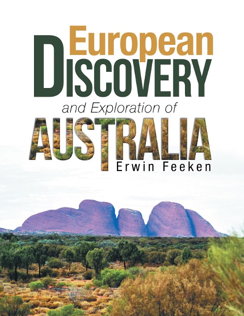 European Discovery and Exploration of Australia - Erwin Feeken