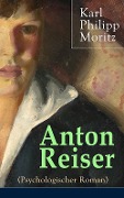 Anton Reiser (Psychologischer Roman) - Karl Philipp Moritz