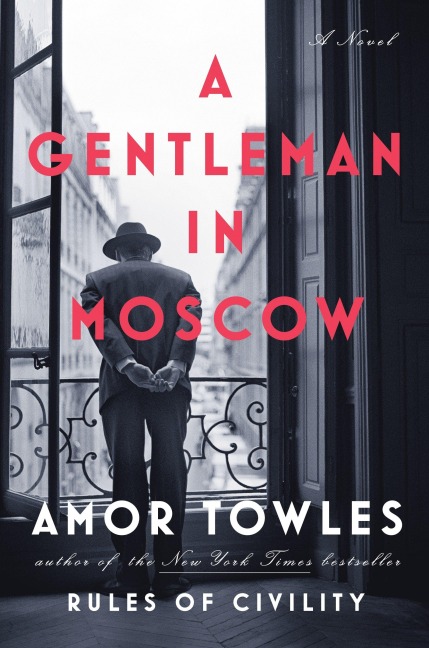 A Gentleman in Moscow - Amor Towles